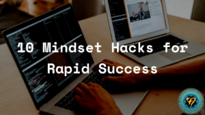 10 Mindset Hacks for Rapid Success