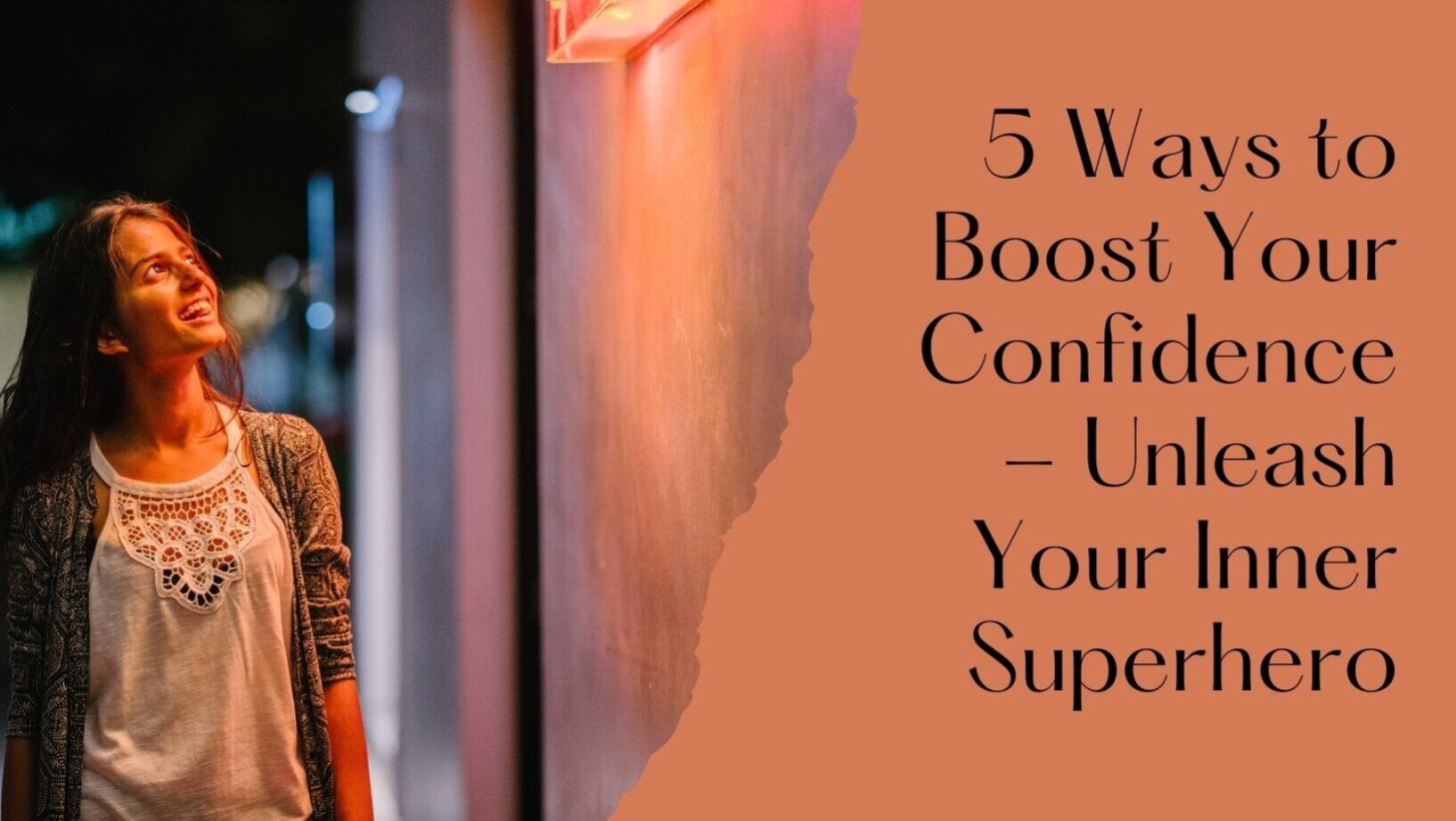 5 Ways to Boost Your Confidence - Unleash Your Inner Superhero